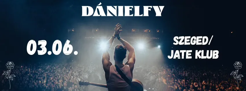 DÁNIELFY / Szeged 03.06. / JATE Club
