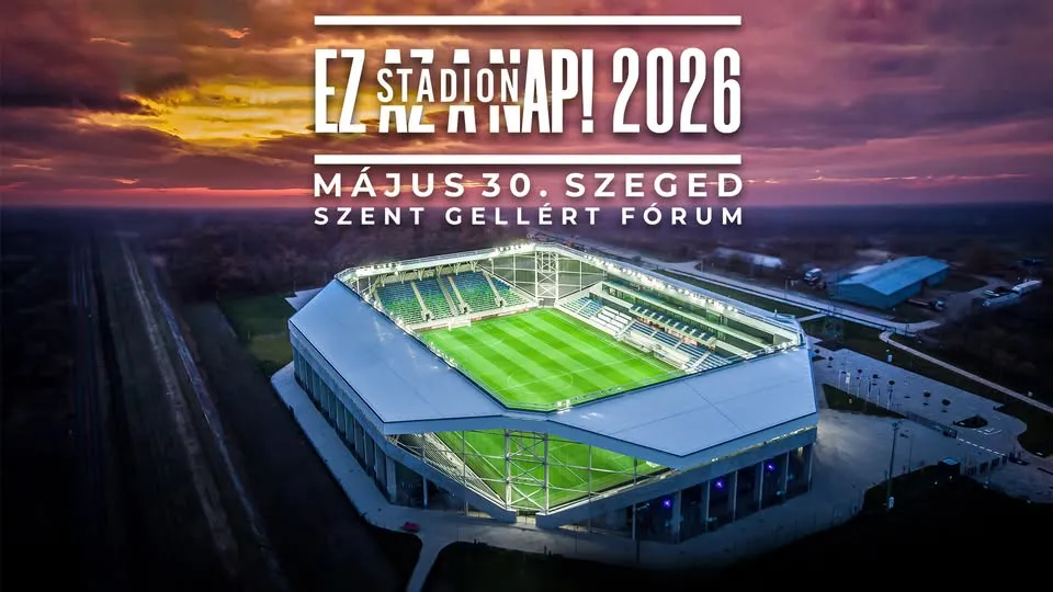 Ez az a nap! Stadion 2026 Szeged