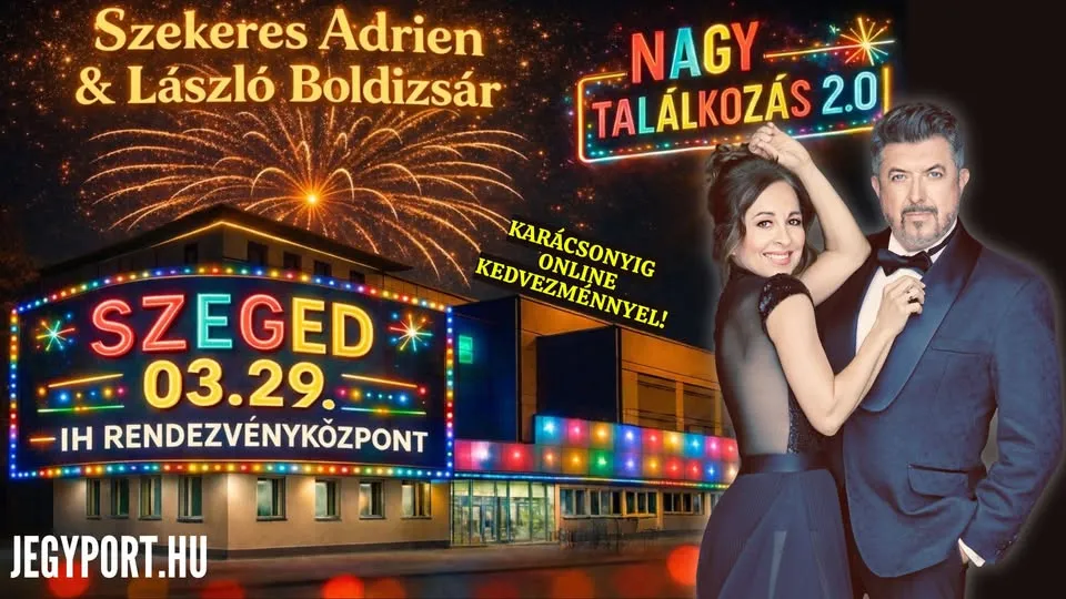 Nagy Találkozás 2.0. Szekeres Adrien és László Boldizsár koncertje Szegeden!