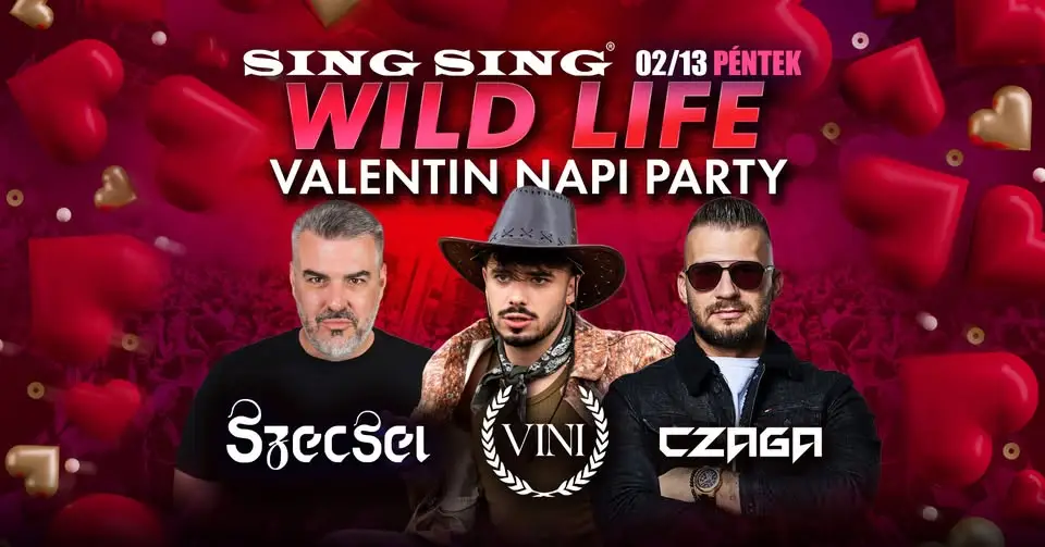 ★☆ WILD LIFE - VALENTIN NAPI PARTY - Sing Sing, Szeged - 02.13. péntek ★☆
