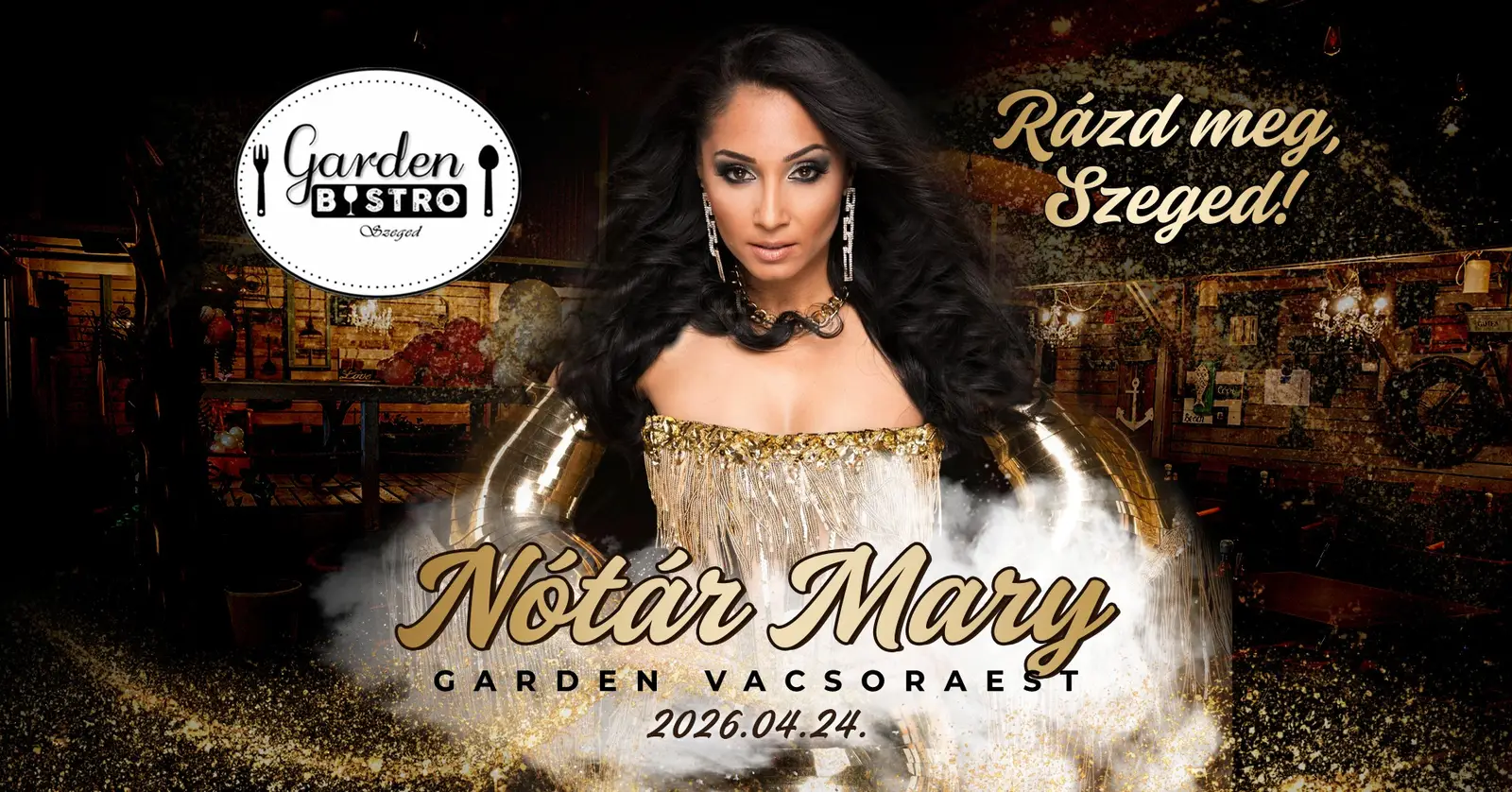 💃 RÁZD MEG SZEGED - Nótár Mary vacsoraest a Garden Bistroban!
